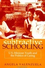 Cover: Subtractive Schooling - State University of New York Press