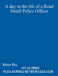 Cover: A Day in the Life of a Road Detail Police Officer - Robert Rice
