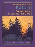Cover: The Origins of the Baha'i Community of Canada, 1898-1948 - Wilfrid Laurier University Press