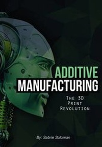 Abbildung von: Additive Manufacturing - Industrial Press Inc.,U.S.