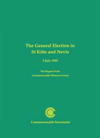 Enlarge image Cover: The General Election in St.Kitts and Nevis - Commonwealth Secretariat