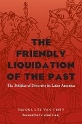 Cover: The Friendly Liquidation of the Past - University of Pittsburgh Press