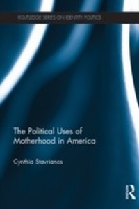 Abbildung von: The Political Uses of Motherhood in America - Routledge