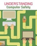 Cover: Understanding Computer Safety - Raintree Publishers