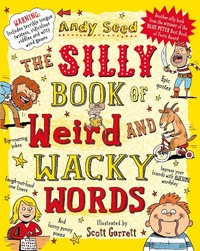 Enlarge image Cover: The Silly Book of Weird and Wacky Words - Bloomsbury Childrens Books
