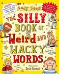 Cover: The Silly Book of Weird and Wacky Words - Bloomsbury Childrens Books