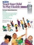 Cover: Alfred's Teach Your Child to Play Ukulele, Book 1 - Alfred Publishing Company Inc