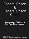 Cover: Federal Prison & Federal Prison Camp A Beginner's Guidebook For First Time Inmates - KY Publishing