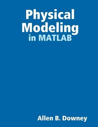 Enlarge image Cover: Physical Modeling in MATLAB - Green Tea Press