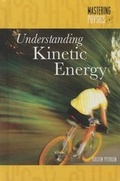 Cover: Understanding Kinetic Energy - Cavendish Square Publishing