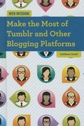 Cover: Make the Most of Tumblr and Other Blogging Platforms - Cavendish Square Publishing