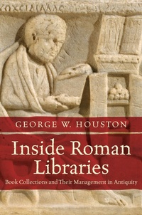 Enlarge image Cover: Inside Roman Libraries - The University of North Carolina Press