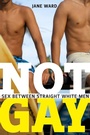Cover: Not Gay - New York University Press
