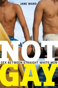 Enlarge image Cover: Not Gay - New York University Press