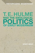 Cover: T. E. Hulme and the Ideological Politics of Early Modernism - Bloomsbury Academic