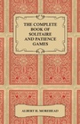Cover: The Complete Book of Solitaire and Patience Games - Read Books Ltd.