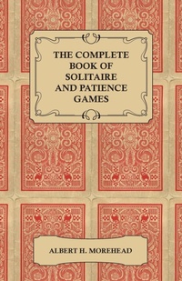 Enlarge image Cover: The Complete Book of Solitaire and Patience Games - Read Books Ltd.