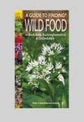 Cover: A Guide to Finding Wild Food in Berkshire, Buckinghamshire and Oxfordshire - Pisces Publications