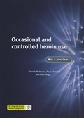 Cover: Occasional and Controlled Heroin Use - Joseph Rowntree Foundation