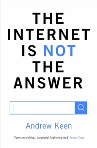 Enlarge image Cover: The Internet is Not the Answer - Atlantic Books