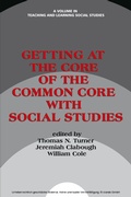 Cover: Getting at the Core of the Common Core with Social Studies - Information Age Publishing