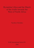 Cover: Byzantine Libya and the March of the Arabs Towards the West of North Africa - BAR Publishing