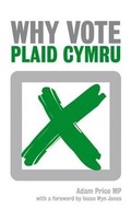 Cover: Why Vote Plaid Cymru? - Biteback Publishing
