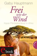 Cover: Frei wie der Wind 2: Kayas Pferdeabenteuer in Afrika - Planet!