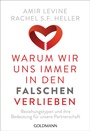 Cover: Warum wir uns immer in den Falschen verlieben - Goldmann