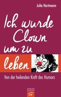 Cover: Ich wurde Clown um zu leben - G&uuml;tersloher Verlagshaus