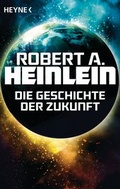 Cover: Die Geschichte der Zukunft - Heyne