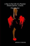 Cover: A Day in the Life of a Popular Drama Queen...I Mean Cheerleader - Monica Turner