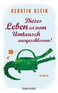 Cover: Dieses Leben ist vom Umtausch ausgeschlossen! - Blanvalet