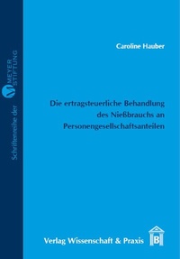 Abbildung von: Die ertragsteuerliche Behandlung des Nießbrauchs an Personengesellschaftsanteilen. - Duncker & Humblot