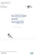 Cover: Das Licht ist weder gerecht noch ungerecht - w_orten & meer