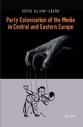 Cover: Party Colonisation of the Media in Central and Eastern Europe - Central European University Press