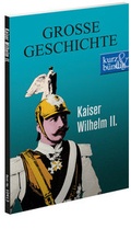 Cover: Kaiser Wilhelm II. GROSSE GESCHICHTE - scholo Verlag