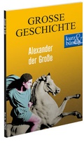 Cover: Alexander der Gro&szlig;e GROSSE GESCHICHTE - scholo Verlag
