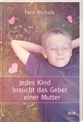 Cover: Jedes Kind braucht das Gebet einer Mutter - R.Brockhaus