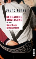 Cover: Gebrauchsanweisung f&uuml;r das M&uuml;nchner Oktoberfest - Piper