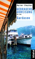 Cover: Gebrauchsanweisung f&uuml;r den Gardasee - Piper