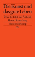 Cover: Die Kunst und das gute Leben - Suhrkamp