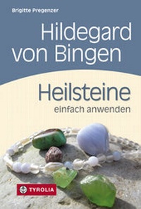 Abbildung von: Hildegard von Bingen. Heilsteine einfach anwenden - Tyrolia