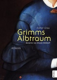 Abbildung von: Grimms Albtraum: Annette von Droste-Hülshoff - Acabus Verlag