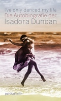 Cover: I've only danced my life - Parthas Verlag Berlin