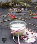 Cover: Naturkosmetik leicht gemacht - Nat&uuml;rlich sch&ouml;n - Edition Michael Fischer / EMF Verlag