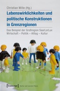 Cover: Lebenswirklichkeiten und politische Konstruktionen in Grenzregionen - transcript