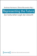 Cover: Representing the Future: Zur kulturellen Logik der Zukunft - transcript