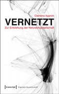 Cover: Vernetzt - Zur Entstehung der Netzwerkgesellschaft - transcript