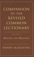 Cover: Companion to the Revised Common Lectionary: Mining the Meaning v. 6 - Epworth Press
